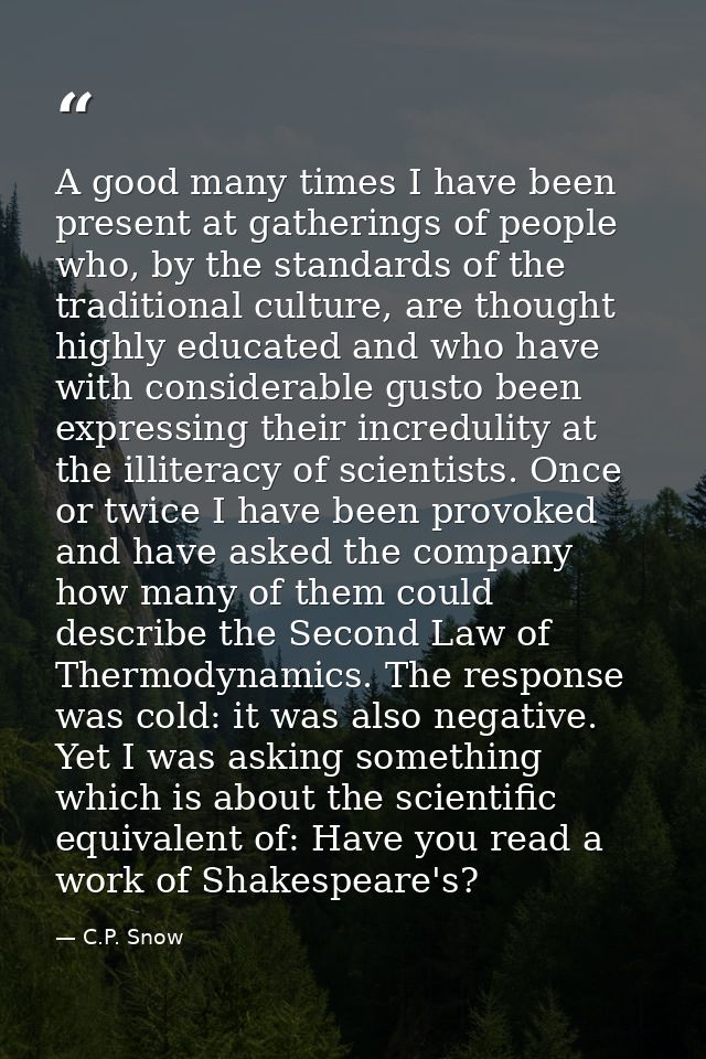 A good many times I have been present at gatherings of people who, by the standards of the traditional culture, are thou — C.P. Snow