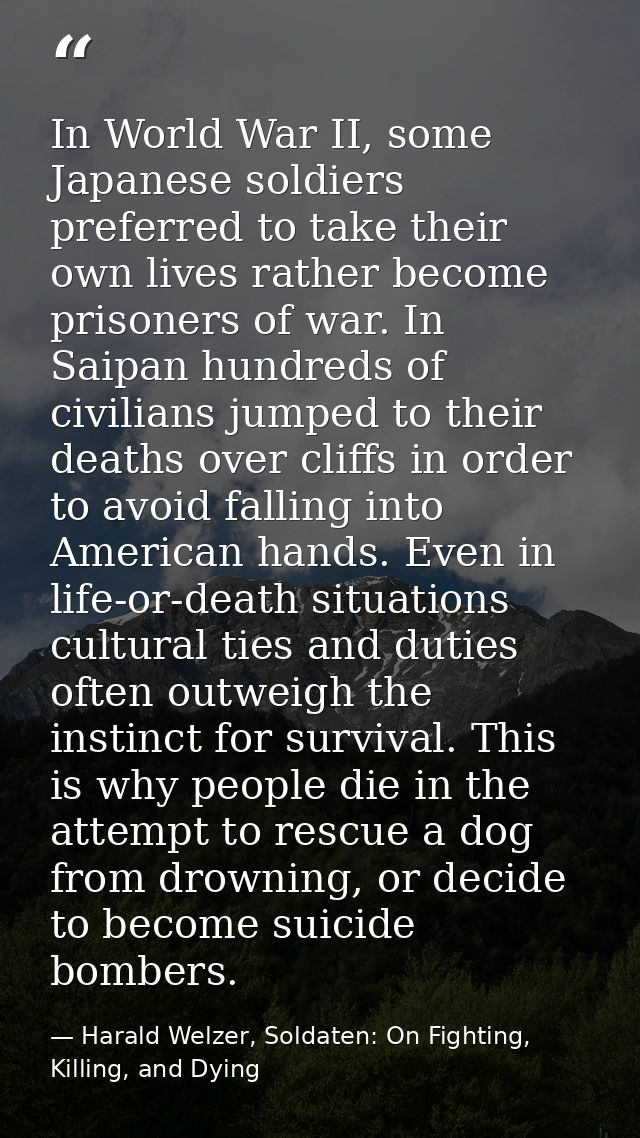In World War II, some Japanese soldiers preferred to take their own lives rather become prisoners of war. In Saipan hund — Harald Welzer, Soldaten: On Fighting, Killing, and Dying
