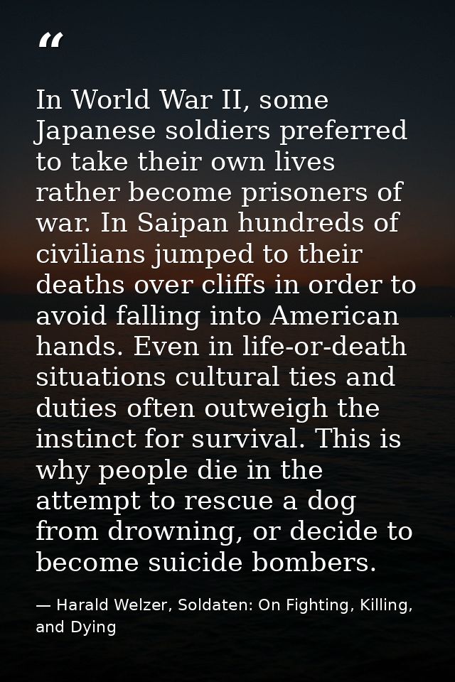 In World War II, some Japanese soldiers preferred to take their own lives rather become prisoners of war. In Saipan hund — Harald Welzer, Soldaten: On Fighting, Killing, and Dying