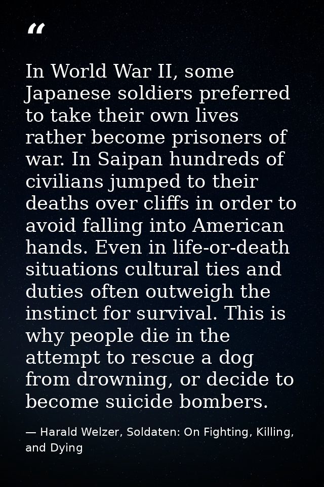 In World War II, some Japanese soldiers preferred to take their own lives rather become prisoners of war. In Saipan hund — Harald Welzer, Soldaten: On Fighting, Killing, and Dying