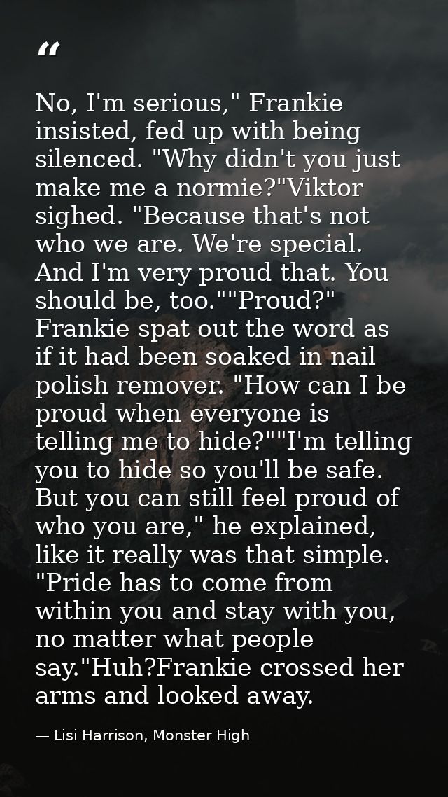 No, I'm serious," Frankie insisted, fed up with being silenced. "Why didn't you just make me a normie?"Viktor sighed. "B — Lisi Harrison, Monster High
