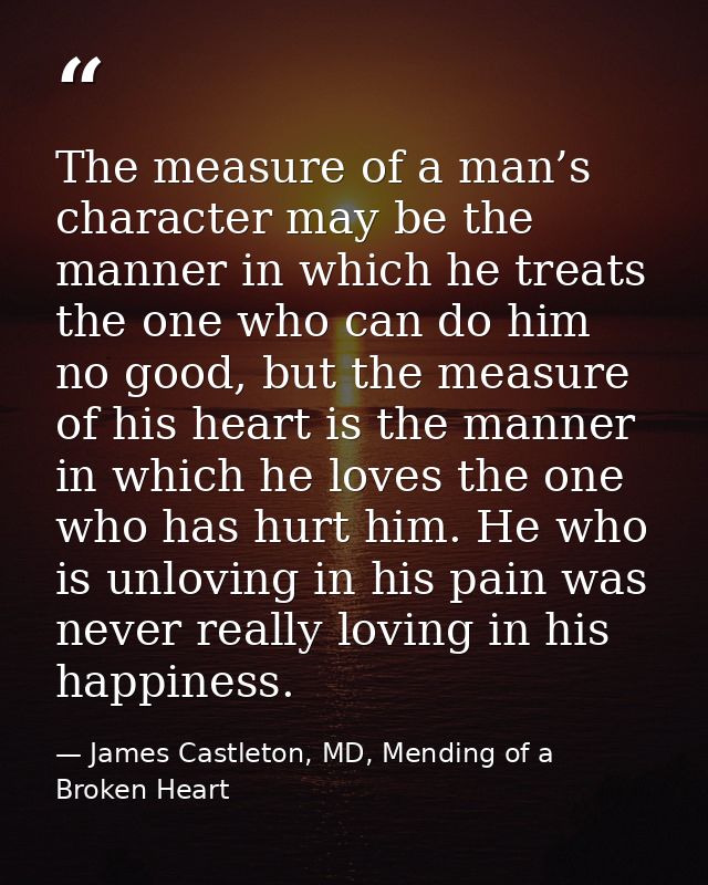 The measure of a man’s character may be the manner in which he treats the one who can do him no good, but the measure of — James Castleton, MD, Mending of a Broken Heart