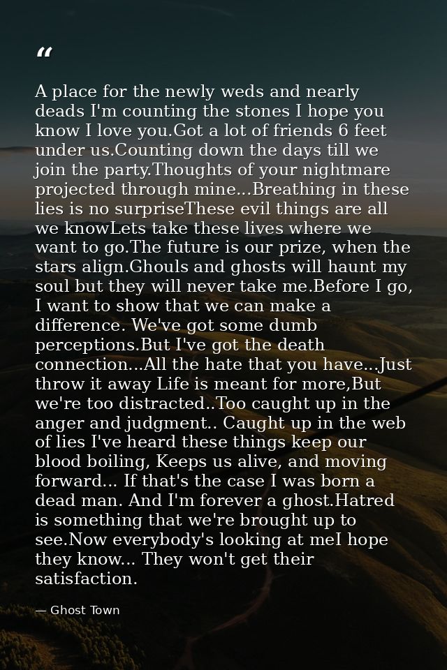 A place for the newly weds and nearly deads I'm counting the stones I hope you know I love you.Got a lot of friends 6 fe — Ghost Town