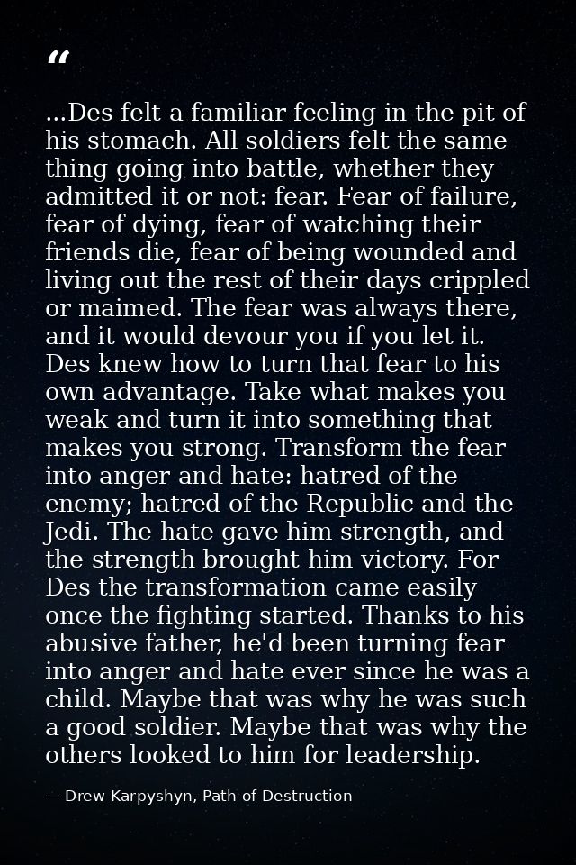 ...Des felt a familiar feeling in the pit of his stomach. All soldiers felt the same thing going into battle, whether th — Drew Karpyshyn, Path of Destruction