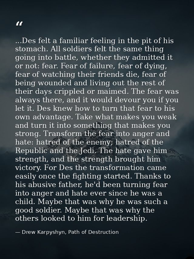 ...Des felt a familiar feeling in the pit of his stomach. All soldiers felt the same thing going into battle, whether th — Drew Karpyshyn, Path of Destruction