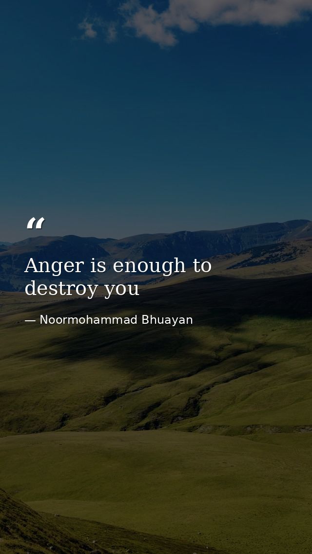 Anger is enough to destroy you — Noormohammad Bhuayan
