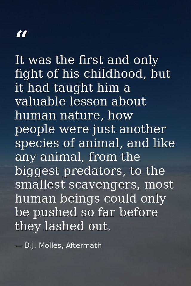 It was the first and only fight of his childhood, but it had taught him a valuable lesson about human nature, how people — D.J. Molles, Aftermath