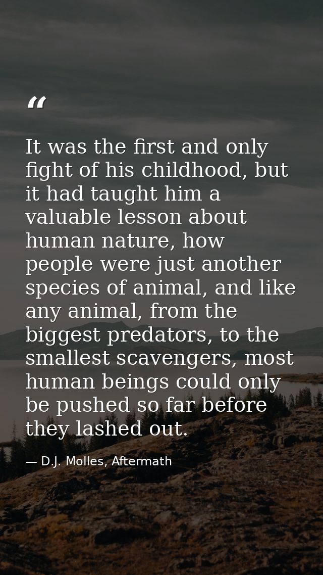 It was the first and only fight of his childhood, but it had taught him a valuable lesson about human nature, how people — D.J. Molles, Aftermath