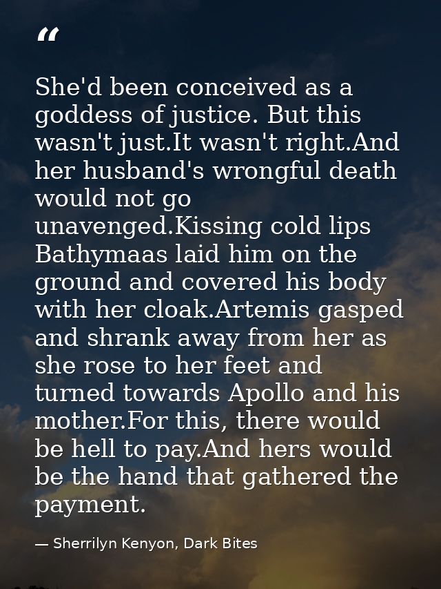 She'd been conceived as a goddess of justice. But this wasn't just.It wasn't right.And her husband's wrongful death woul — Sherrilyn Kenyon, Dark Bites