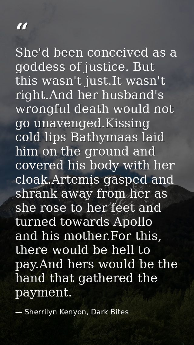 She'd been conceived as a goddess of justice. But this wasn't just.It wasn't right.And her husband's wrongful death woul — Sherrilyn Kenyon, Dark Bites