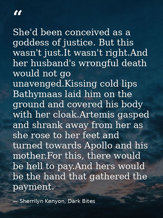 She'd been conceived as a goddess of justice. But this wasn't just.It wasn't right.And her husband's wrongful death woul — Sherrilyn Kenyon, Dark Bites