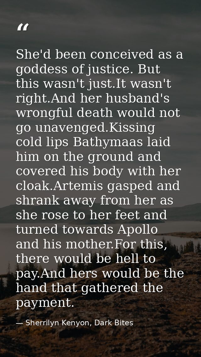 She'd been conceived as a goddess of justice. But this wasn't just.It wasn't right.And her husband's wrongful death woul — Sherrilyn Kenyon, Dark Bites