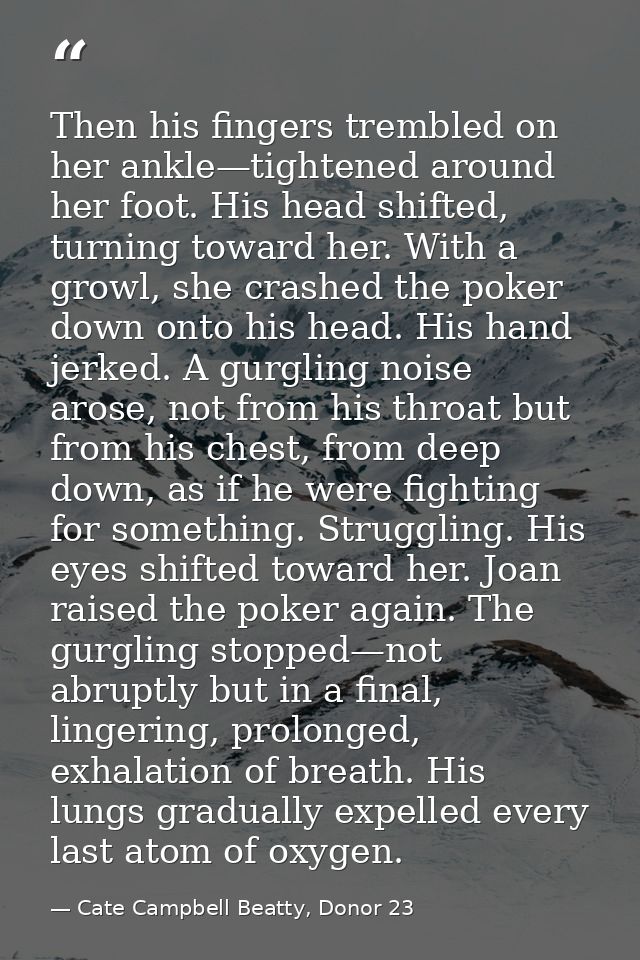 Then his fingers trembled on her ankle—tightened around her foot. His head shifted, turning toward her. With a growl, sh — Cate Campbell Beatty, Donor 23