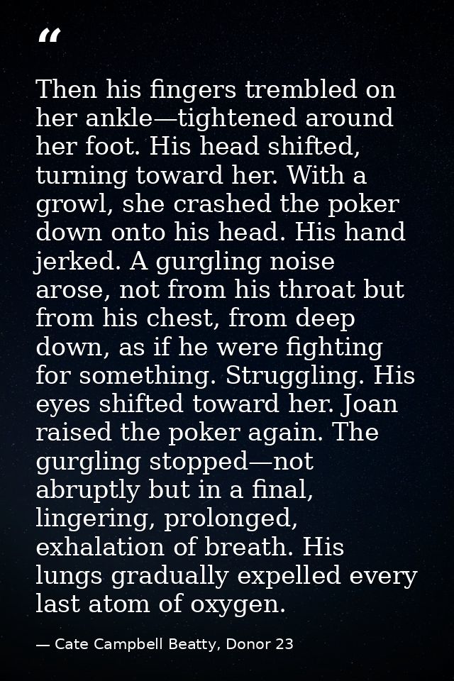 Then his fingers trembled on her ankle—tightened around her foot. His head shifted, turning toward her. With a growl, sh — Cate Campbell Beatty, Donor 23