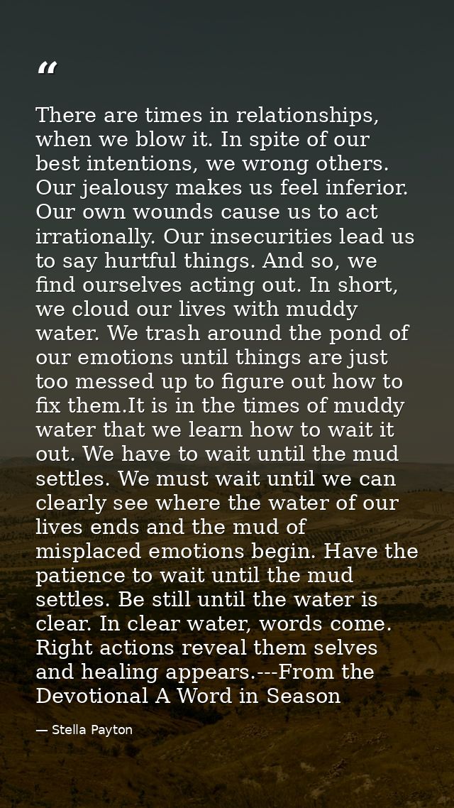 There are times in relationships, when we blow it. In spite of our best intentions, we wrong others. Our jealousy makes  — Stella Payton