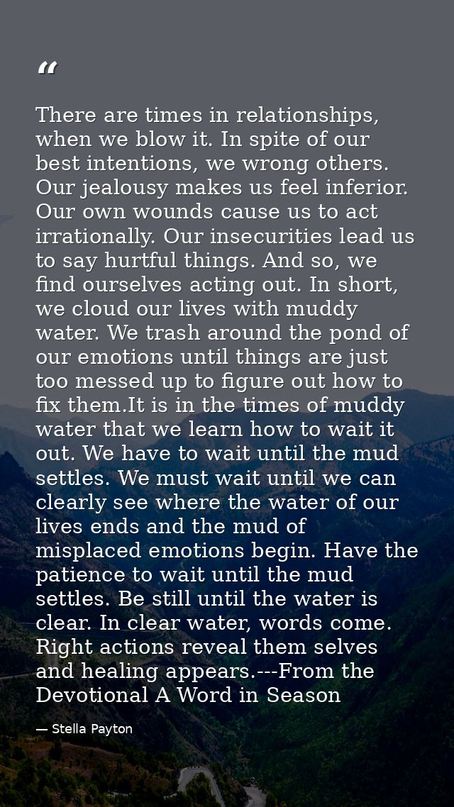There are times in relationships, when we blow it. In spite of our best intentions, we wrong others. Our jealousy makes  — Stella Payton