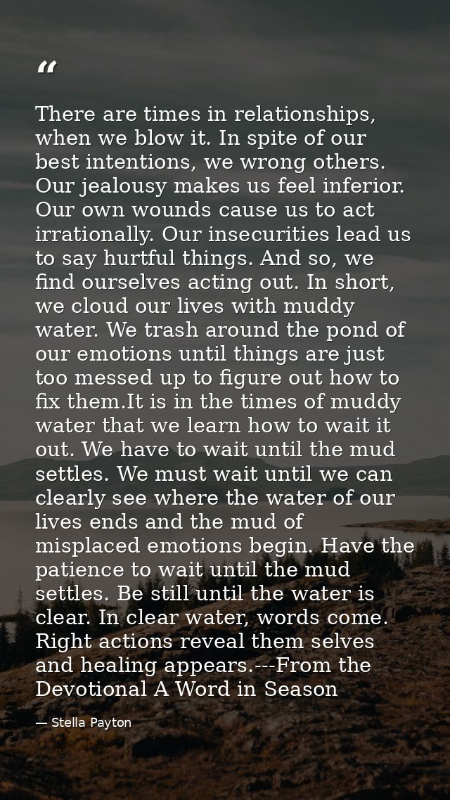 There are times in relationships, when we blow it. In spite of our best intentions, we wrong others. Our jealousy makes  — Stella Payton