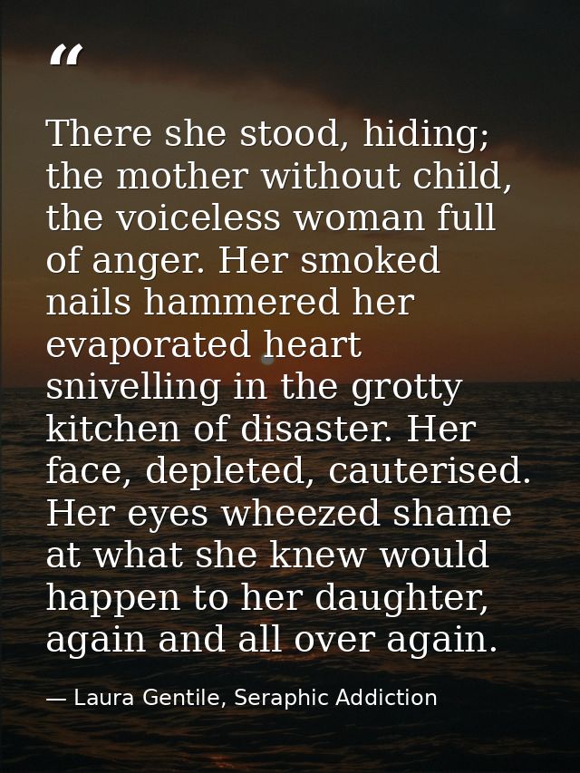 There she stood, hiding; the mother without child, the voiceless woman full of anger. Her smoked nails hammered her evap — Laura Gentile, Seraphic Addiction