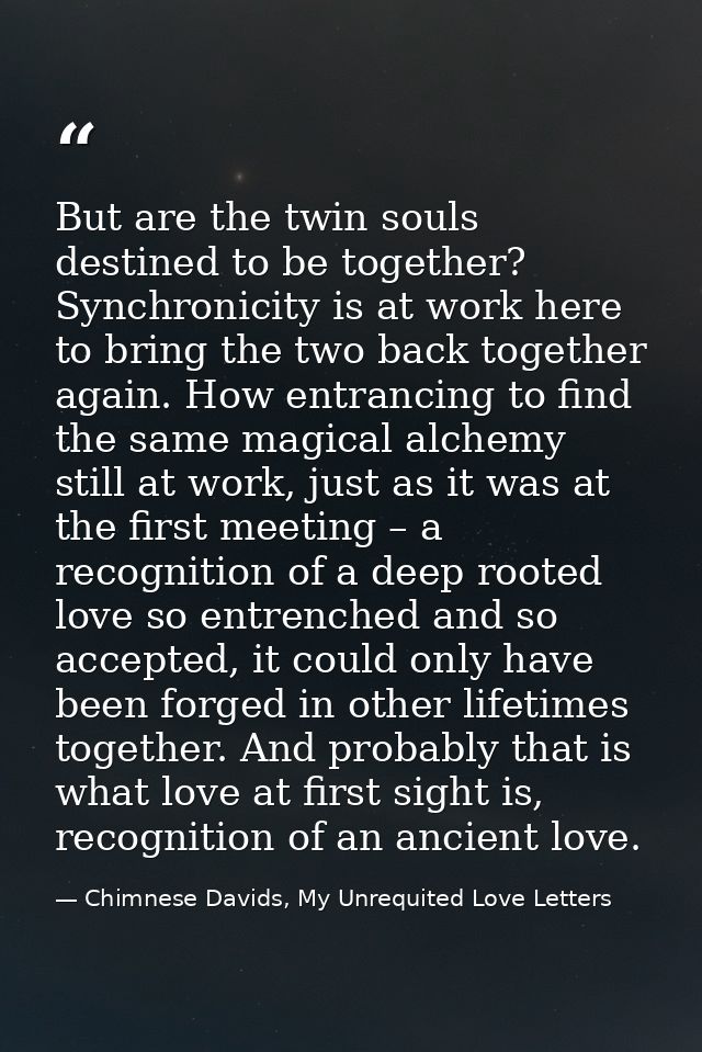 But are the twin souls destined to be together? Synchronicity is at work here to bring the two back together again. How  — Chimnese Davids, My Unrequited Love Letters