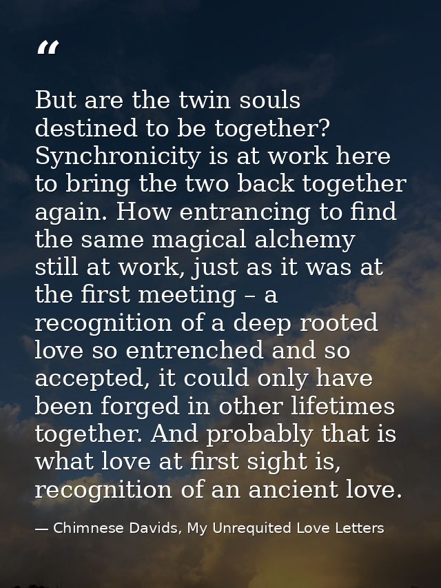 But are the twin souls destined to be together? Synchronicity is at work here to bring the two back together again. How  — Chimnese Davids, My Unrequited Love Letters