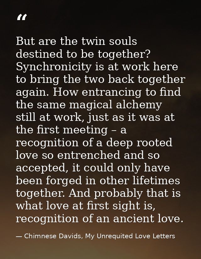 But are the twin souls destined to be together? Synchronicity is at work here to bring the two back together again. How  — Chimnese Davids, My Unrequited Love Letters