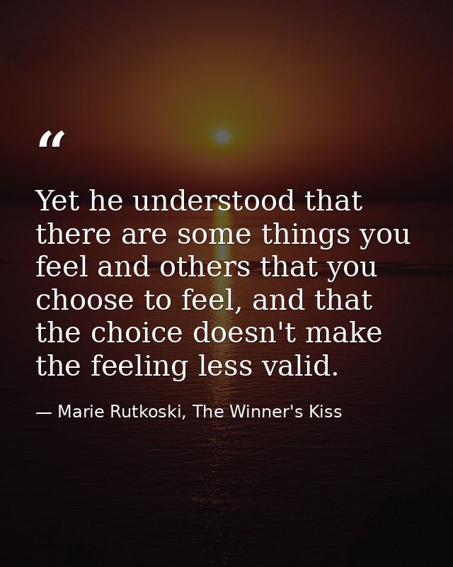 Yet he understood that there are some things you feel and others that you choose to feel, and that the choice doesn't ma — Marie Rutkoski, The Winner's Kiss