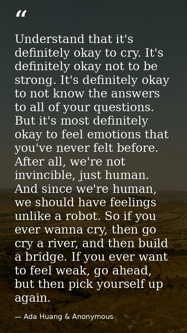 Understand that it's definitely okay to cry. It's definitely okay not to be strong. It's definitely okay to not know the — Ada Huang & Anonymous
