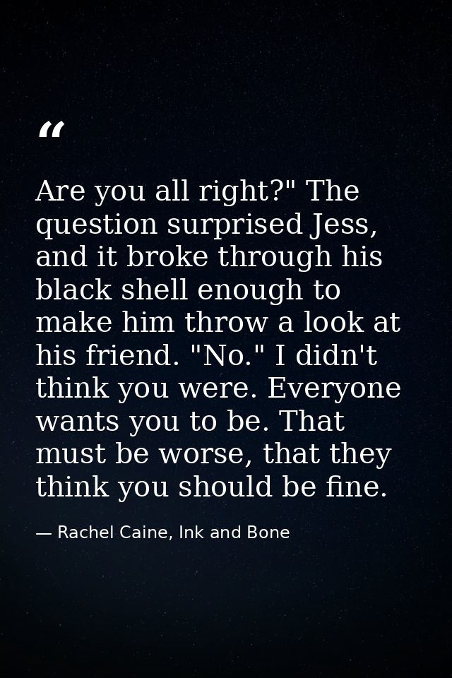 Are you all right?" The question surprised Jess, and it broke through his black shell enough to make him throw a look at — Rachel Caine, Ink and Bone