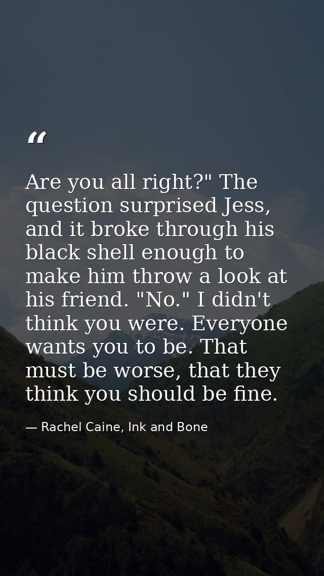 Are you all right?" The question surprised Jess, and it broke through his black shell enough to make him throw a look at — Rachel Caine, Ink and Bone
