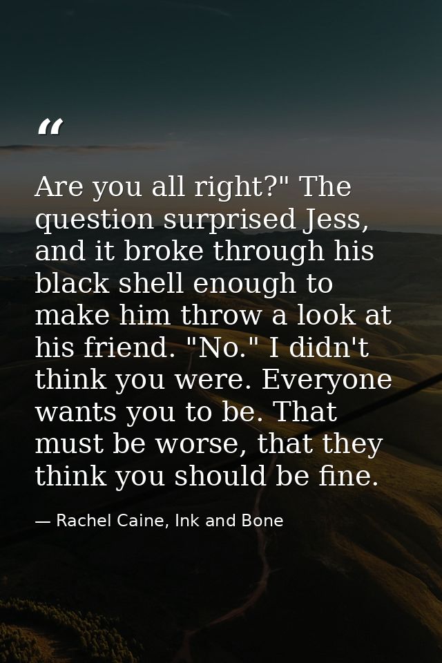 Are you all right?" The question surprised Jess, and it broke through his black shell enough to make him throw a look at — Rachel Caine, Ink and Bone