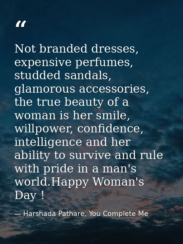 Not branded dresses, expensive perfumes, studded sandals, glamorous accessories, the true beauty of a woman is her smile — Harshada Pathare, You Complete Me