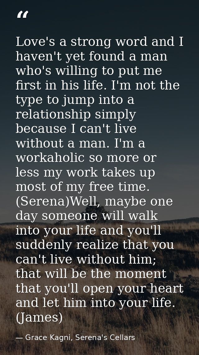 Love's a strong word and I haven't yet found a man who's willing to put me first in his life. I'm not the type to jump i — Grace Kagni, Serena's Cellars