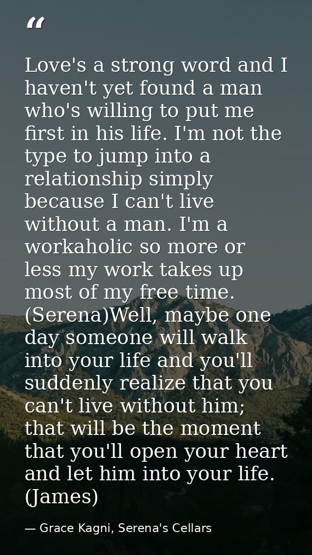 Love's a strong word and I haven't yet found a man who's willing to put me first in his life. I'm not the type to jump i — Grace Kagni, Serena's Cellars