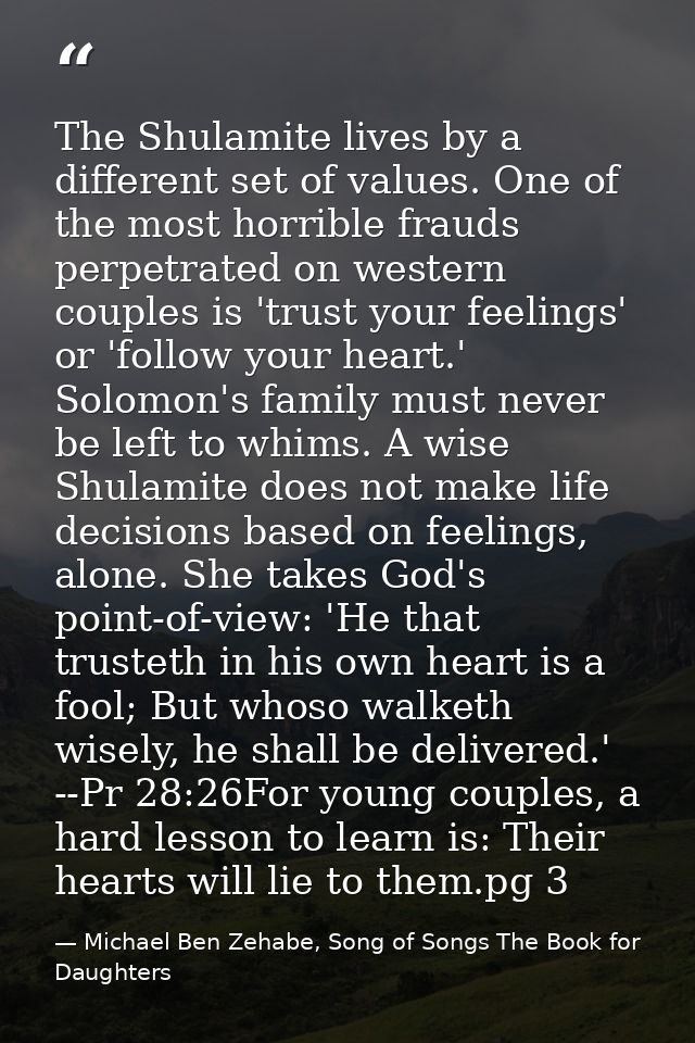 The Shulamite lives by a different set of values. One of the most horrible frauds perpetrated on western couples is 'tru — Michael Ben Zehabe, Song of Songs The Book for Daughters