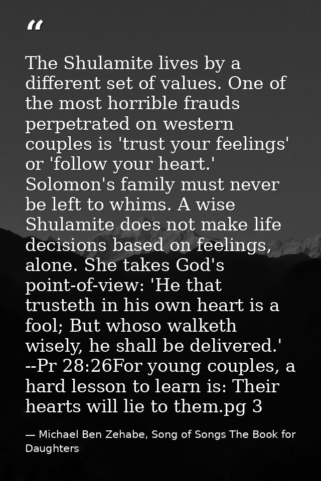 The Shulamite lives by a different set of values. One of the most horrible frauds perpetrated on western couples is 'tru — Michael Ben Zehabe, Song of Songs The Book for Daughters