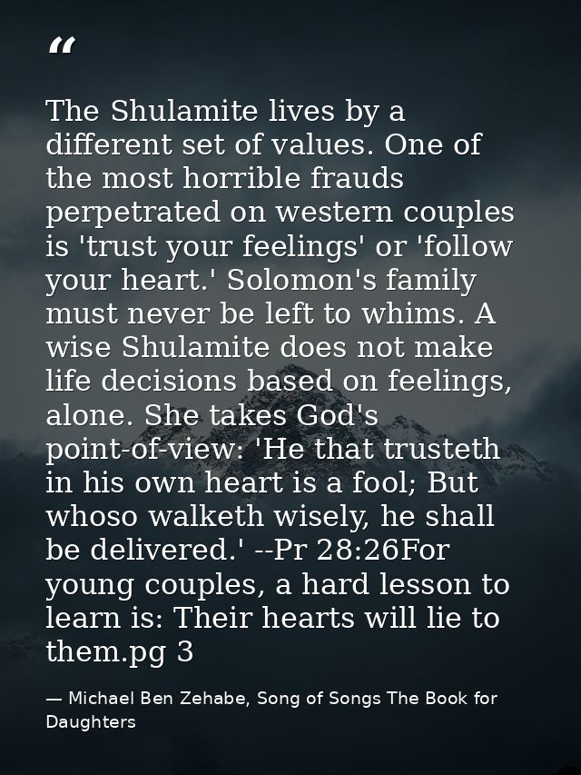 The Shulamite lives by a different set of values. One of the most horrible frauds perpetrated on western couples is 'tru — Michael Ben Zehabe, Song of Songs The Book for Daughters