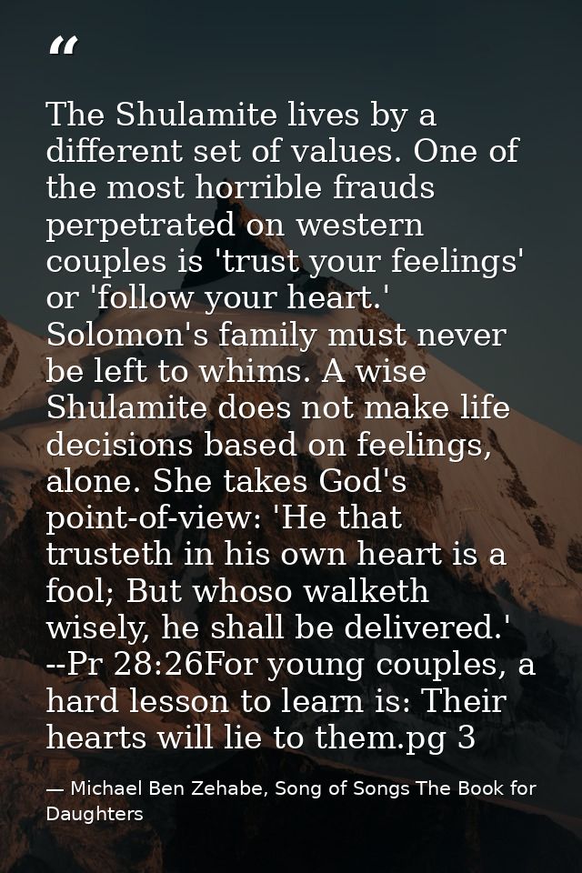 The Shulamite lives by a different set of values. One of the most horrible frauds perpetrated on western couples is 'tru — Michael Ben Zehabe, Song of Songs The Book for Daughters