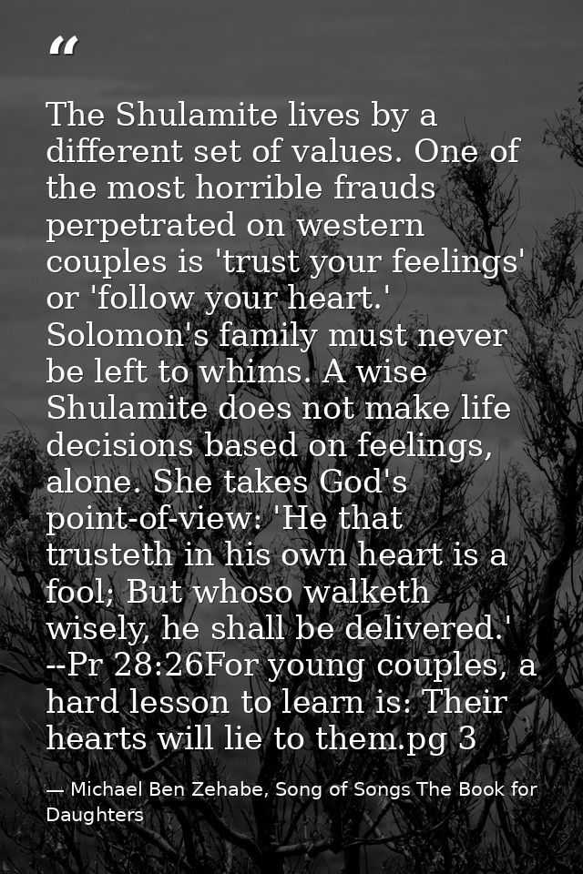The Shulamite lives by a different set of values. One of the most horrible frauds perpetrated on western couples is 'tru — Michael Ben Zehabe, Song of Songs The Book for Daughters