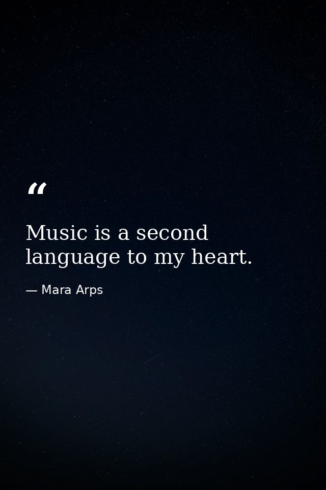 Music is a second language to my heart. — Mara Arps