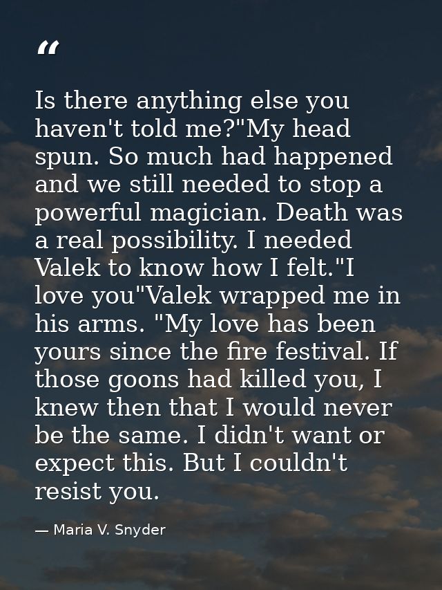 Is there anything else you haven't told me?"My head spun. So much had happened and we still needed to stop a powerful ma — Maria V. Snyder
