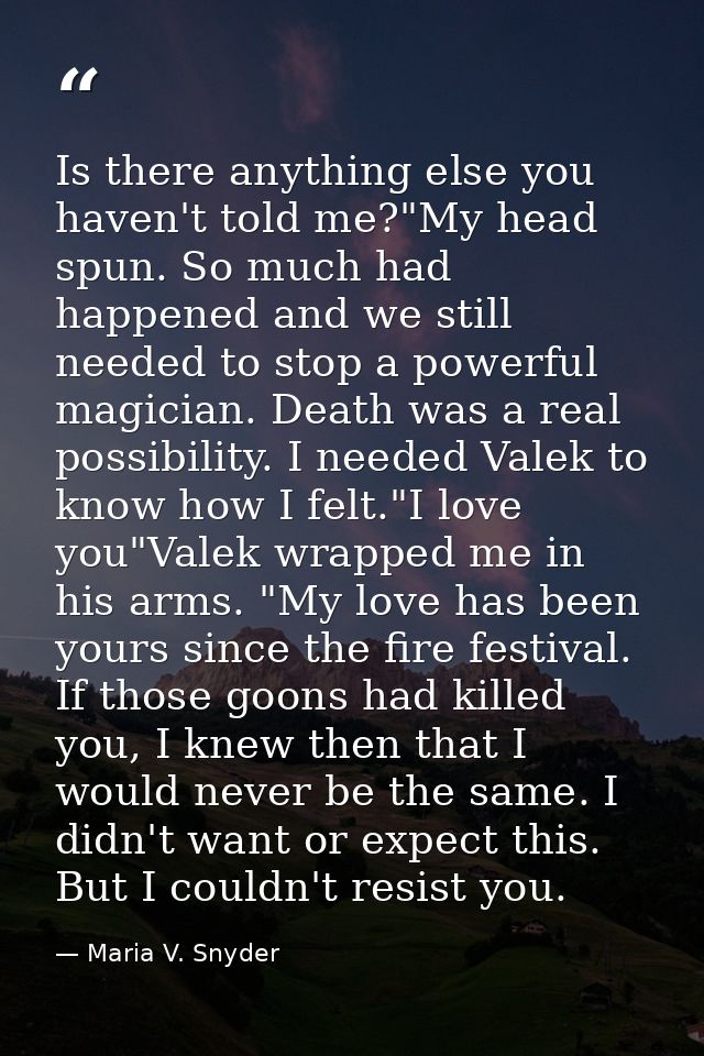 Is there anything else you haven't told me?"My head spun. So much had happened and we still needed to stop a powerful ma — Maria V. Snyder