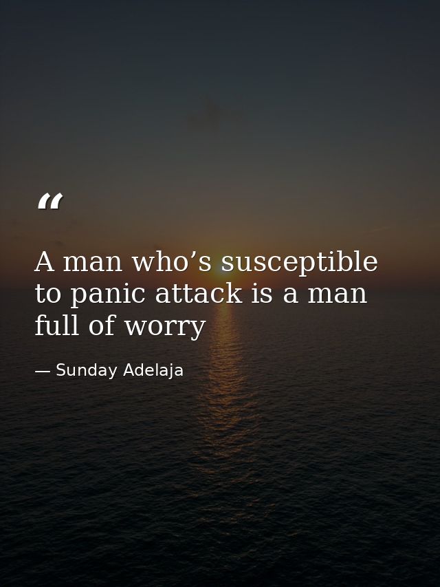 A man who’s susceptible to panic attack is a man full of worry — Sunday Adelaja