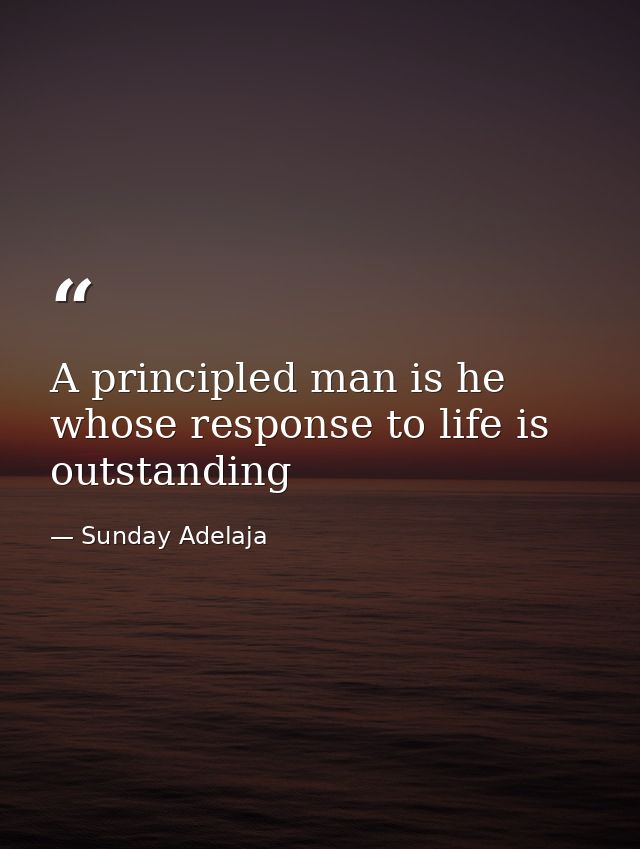 A principled man is he whose response to life is outstanding — Sunday Adelaja