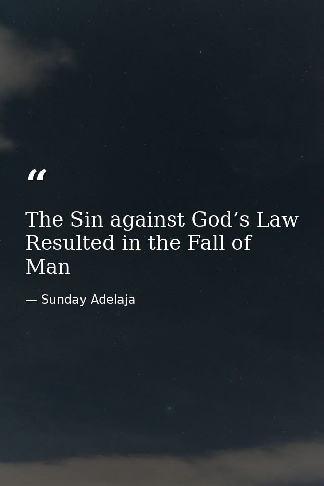 The Sin against God’s Law Resulted in the Fall of Man — Sunday Adelaja