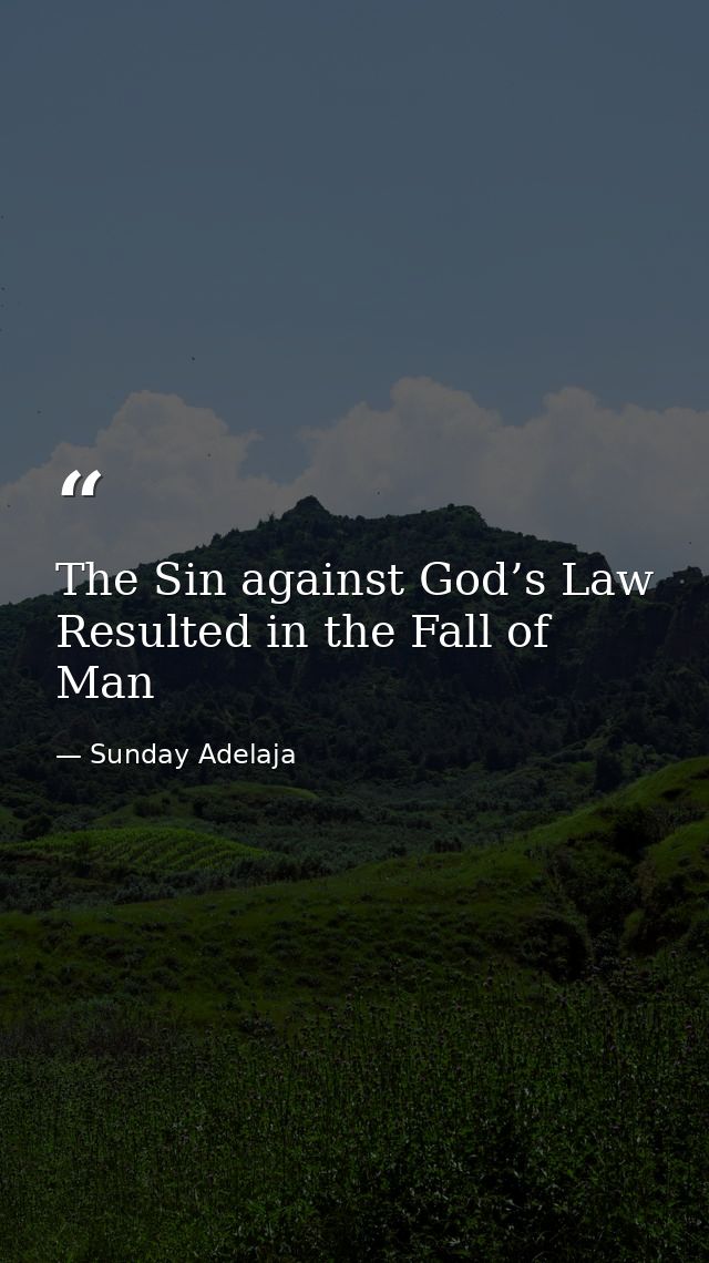 The Sin against God’s Law Resulted in the Fall of Man — Sunday Adelaja