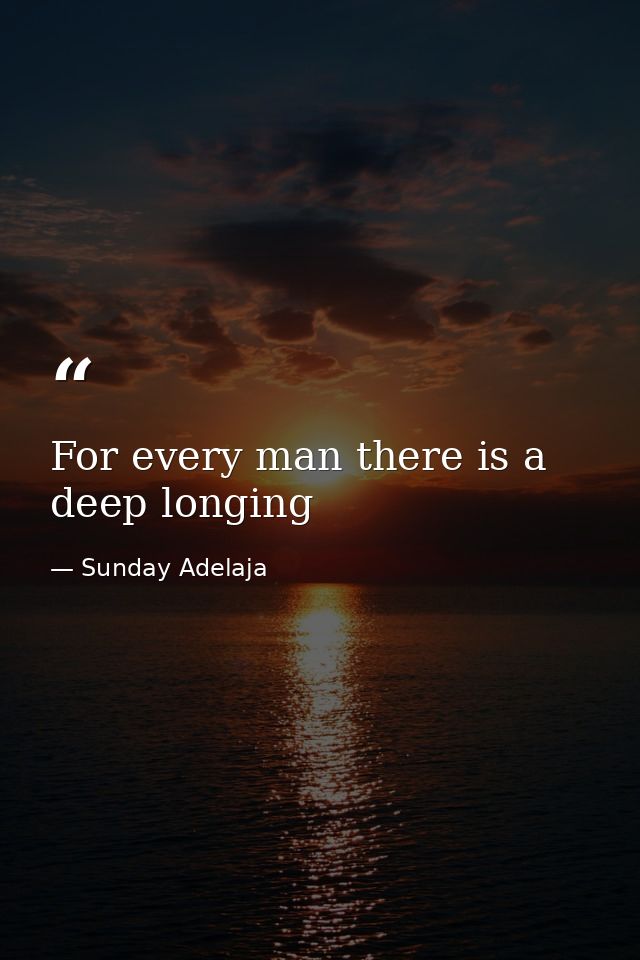 For every man there is a deep longing — Sunday Adelaja