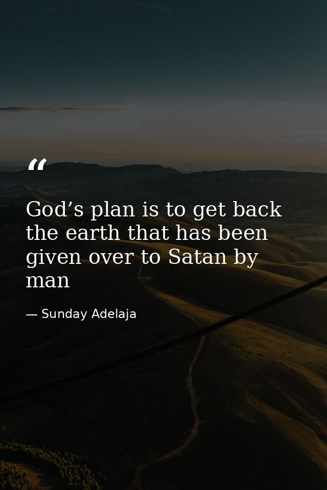God’s plan is to get back the earth that has been given over to Satan by man — Sunday Adelaja