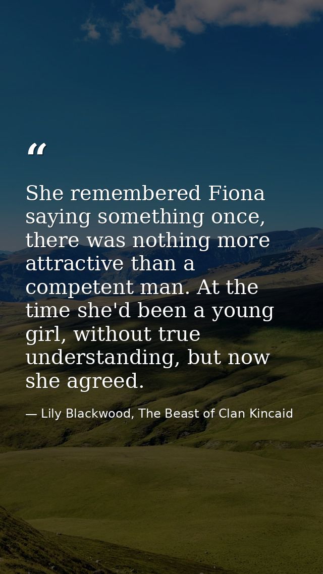 She remembered Fiona saying something once, there was nothing more attractive than a competent man. At the time she'd be — Lily Blackwood, The Beast of Clan Kincaid