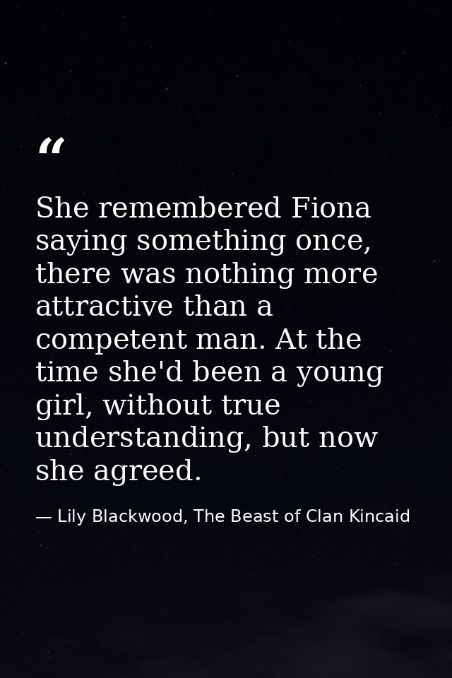 She remembered Fiona saying something once, there was nothing more attractive than a competent man. At the time she'd be — Lily Blackwood, The Beast of Clan Kincaid