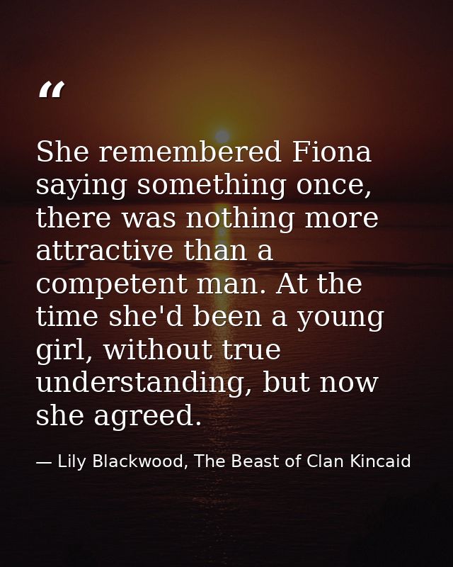 She remembered Fiona saying something once, there was nothing more attractive than a competent man. At the time she'd be — Lily Blackwood, The Beast of Clan Kincaid
